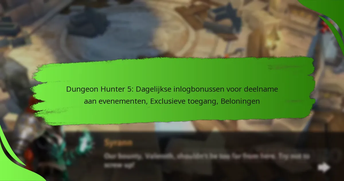 Dungeon Hunter 5: Dagelijkse inlogbonussen voor deelname aan evenementen, Exclusieve toegang, Beloningen