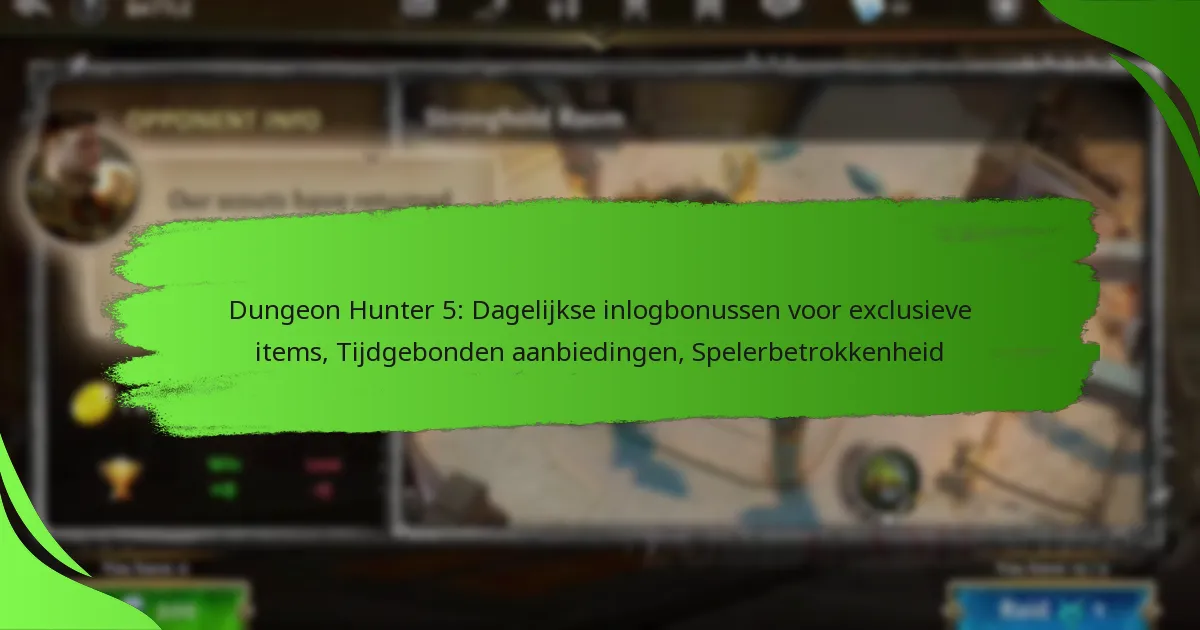 Dungeon Hunter 5: Dagelijkse inlogbonussen voor exclusieve items, Tijdgebonden aanbiedingen, Spelerbetrokkenheid