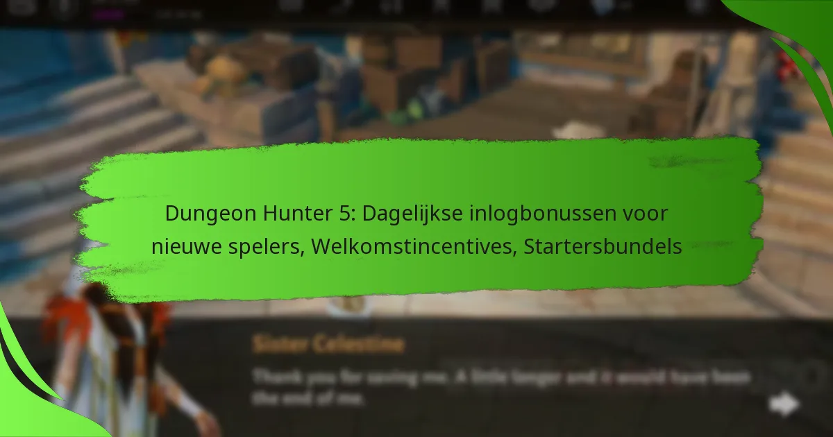 Dungeon Hunter 5: Dagelijkse inlogbonussen voor nieuwe spelers, Welkomstincentives, Startersbundels