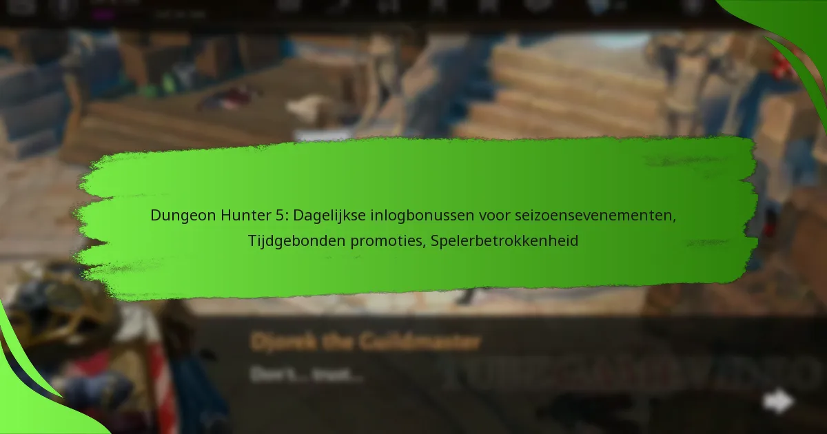 Dungeon Hunter 5: Dagelijkse inlogbonussen voor seizoensevenementen, Tijdgebonden promoties, Spelerbetrokkenheid