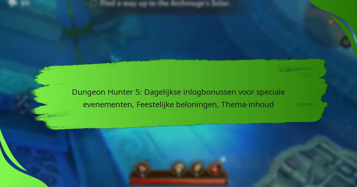 Dungeon Hunter 5: Dagelijkse inlogbonussen voor speciale evenementen, Feestelijke beloningen, Thema-inhoud