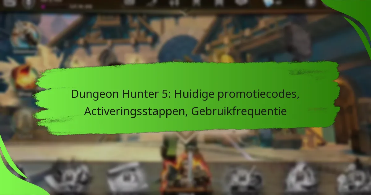 Dungeon Hunter 5: Huidige promotiecodes, Activeringsstappen, Gebruikfrequentie