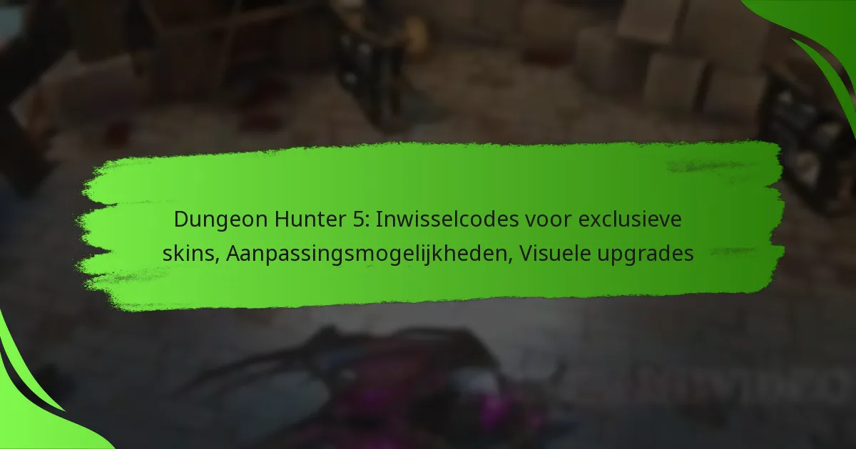 Dungeon Hunter 5: Inwisselcodes voor exclusieve skins, Aanpassingsmogelijkheden, Visuele upgrades