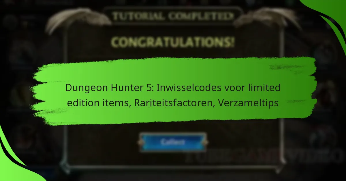 Dungeon Hunter 5: Inwisselcodes voor limited edition items, Rariteitsfactoren, Verzameltips
