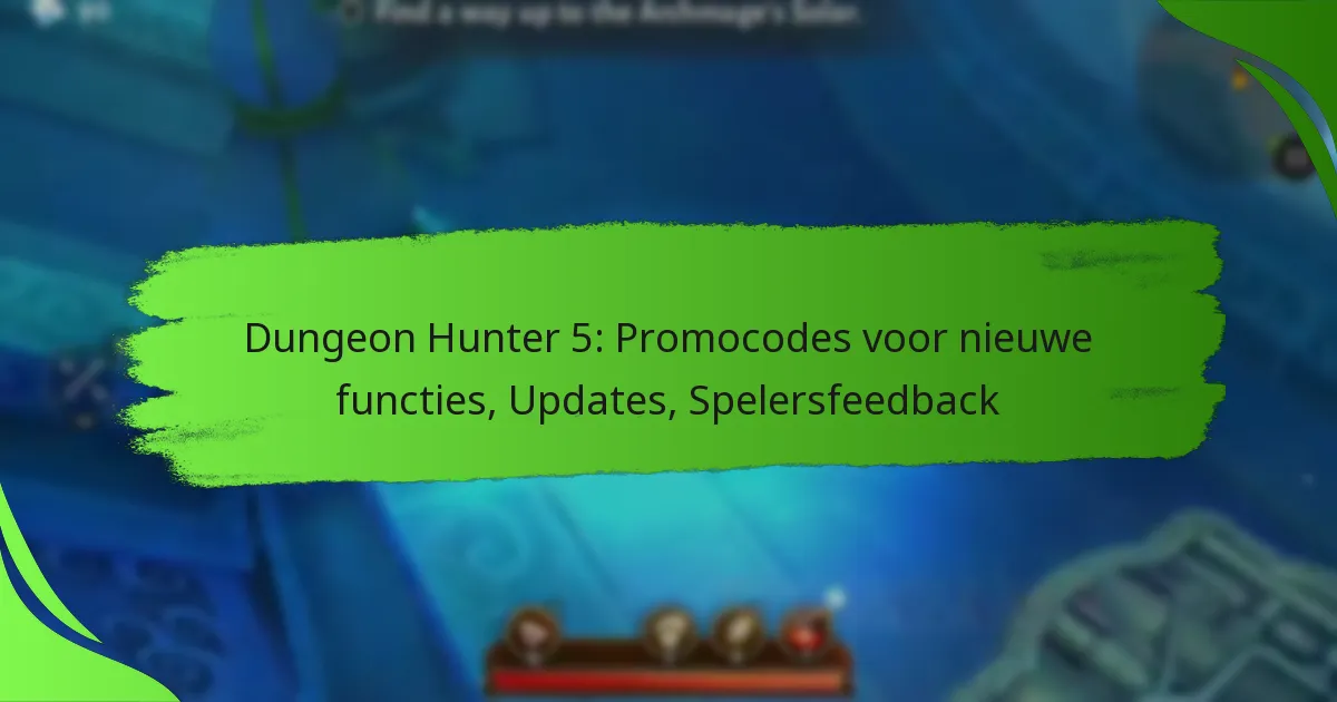 Dungeon Hunter 5: Promocodes voor nieuwe functies, Updates, Spelersfeedback