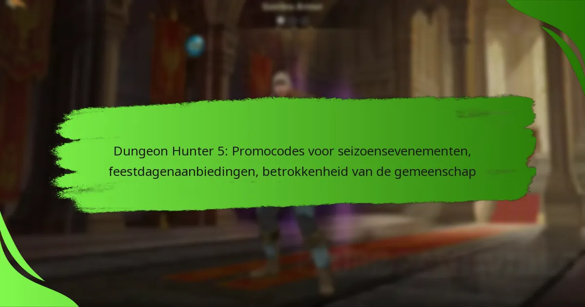 Dungeon Hunter 5: Promocodes voor seizoensevenementen, feestdagenaanbiedingen, betrokkenheid van de gemeenschap