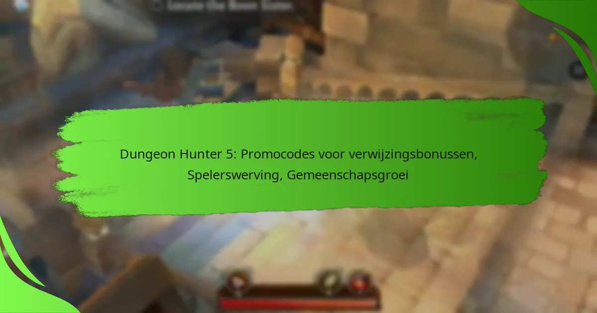 Dungeon Hunter 5: Promocodes voor verwijzingsbonussen, Spelerswerving, Gemeenschapsgroei