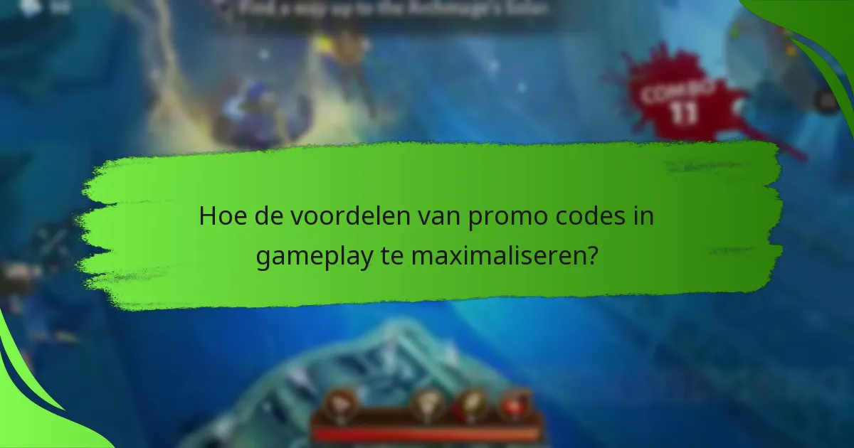 Hoe de voordelen van promo codes in gameplay te maximaliseren?