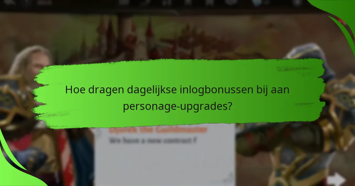 Hoe dragen dagelijkse inlogbonussen bij aan personage-upgrades?