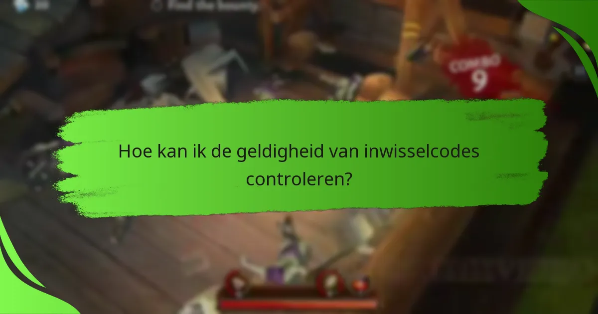 Hoe kan ik de geldigheid van inwisselcodes controleren?