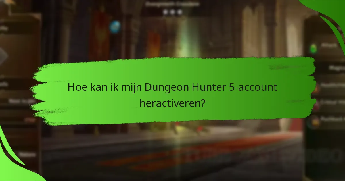 Hoe kan ik mijn Dungeon Hunter 5-account heractiveren?