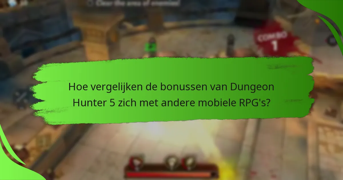 Hoe vergelijken de bonussen van Dungeon Hunter 5 zich met andere mobiele RPG's?