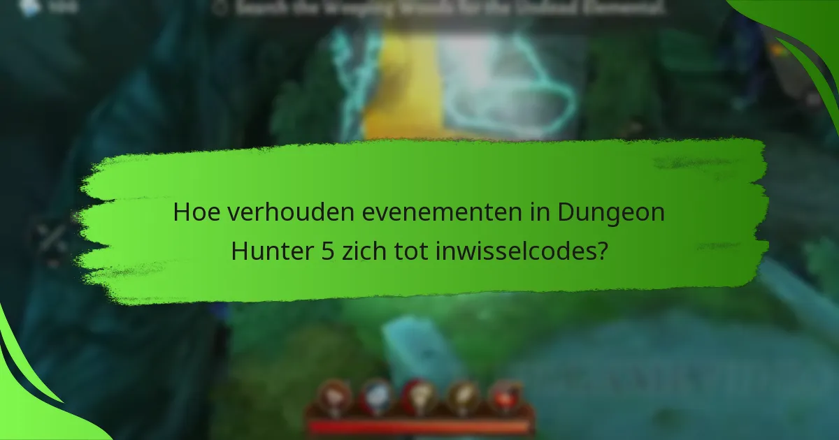 Hoe verhouden evenementen in Dungeon Hunter 5 zich tot inwisselcodes?