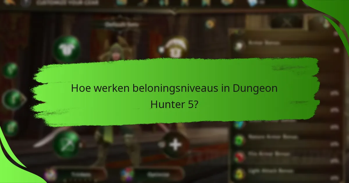 Hoe werken beloningsniveaus in Dungeon Hunter 5?