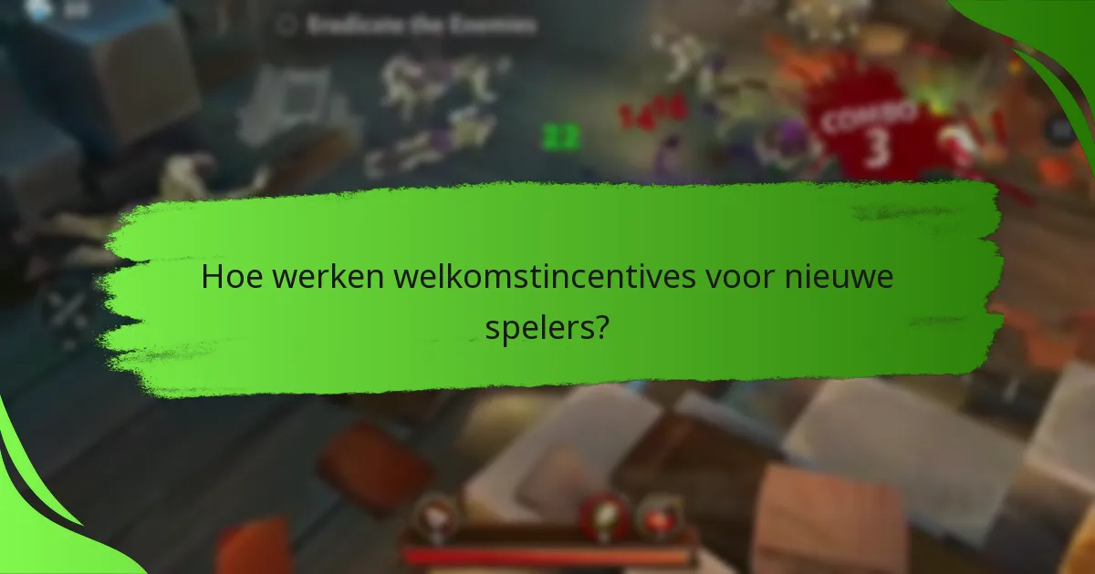 Hoe werken welkomstincentives voor nieuwe spelers?