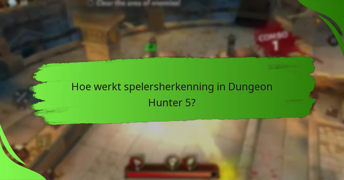 Hoe werkt spelersherkenning in Dungeon Hunter 5?