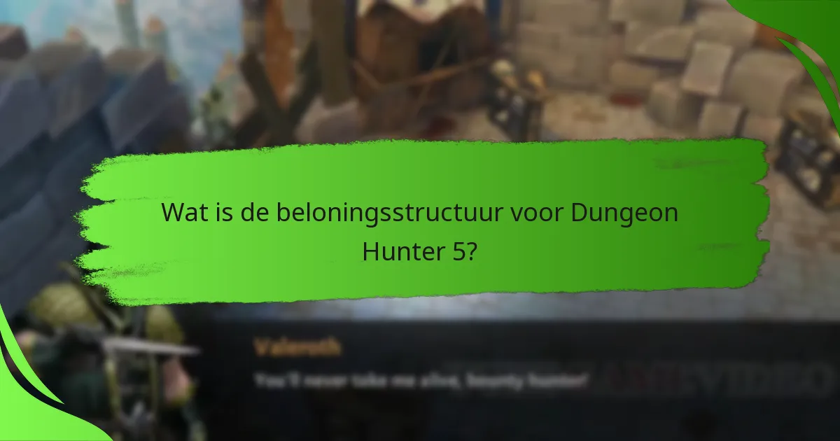 Wat is de beloningsstructuur voor Dungeon Hunter 5?