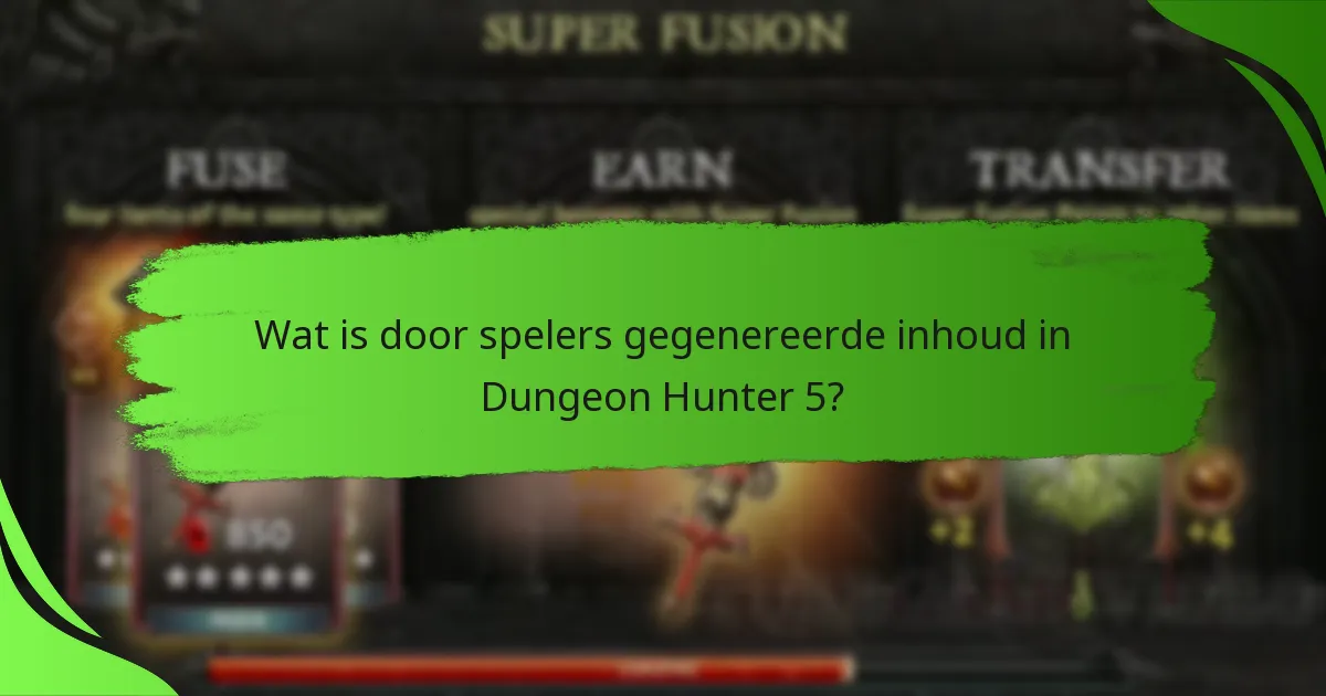 Wat is door spelers gegenereerde inhoud in Dungeon Hunter 5?