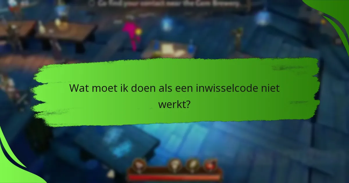 Wat moet ik doen als een inwisselcode niet werkt?
