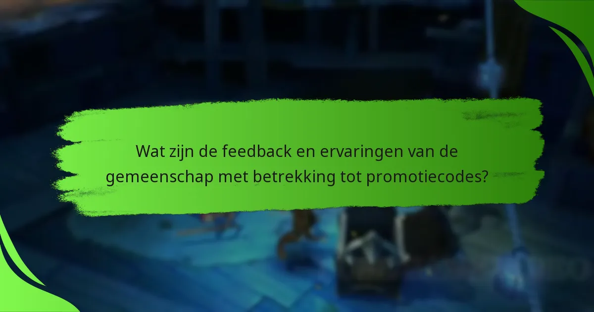 Wat zijn de feedback en ervaringen van de gemeenschap met betrekking tot promotiecodes?
