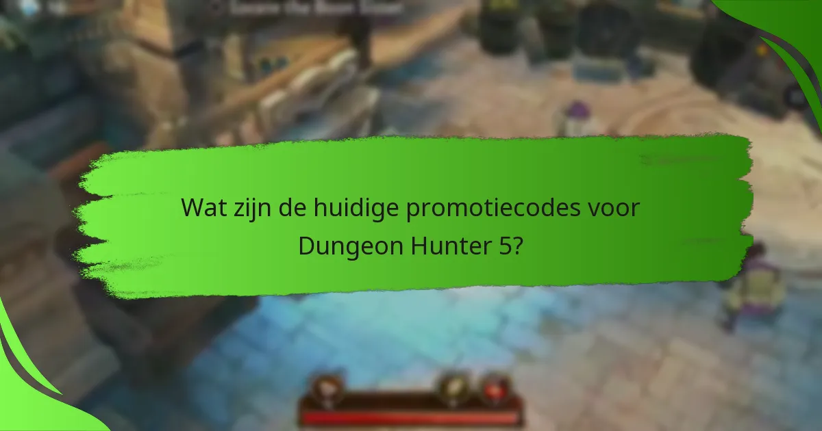 Wat zijn de huidige promotiecodes voor Dungeon Hunter 5?