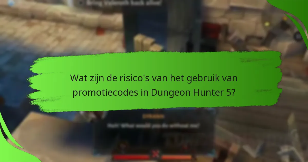 Wat zijn de risico's van het gebruik van promotiecodes in Dungeon Hunter 5?