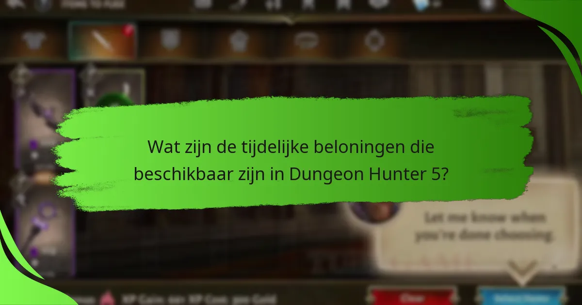 Wat zijn de tijdelijke beloningen die beschikbaar zijn in Dungeon Hunter 5?