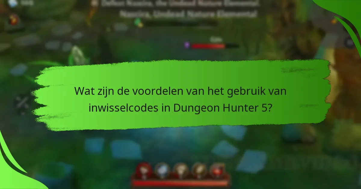 Wat zijn de voordelen van het gebruik van inwisselcodes in Dungeon Hunter 5?