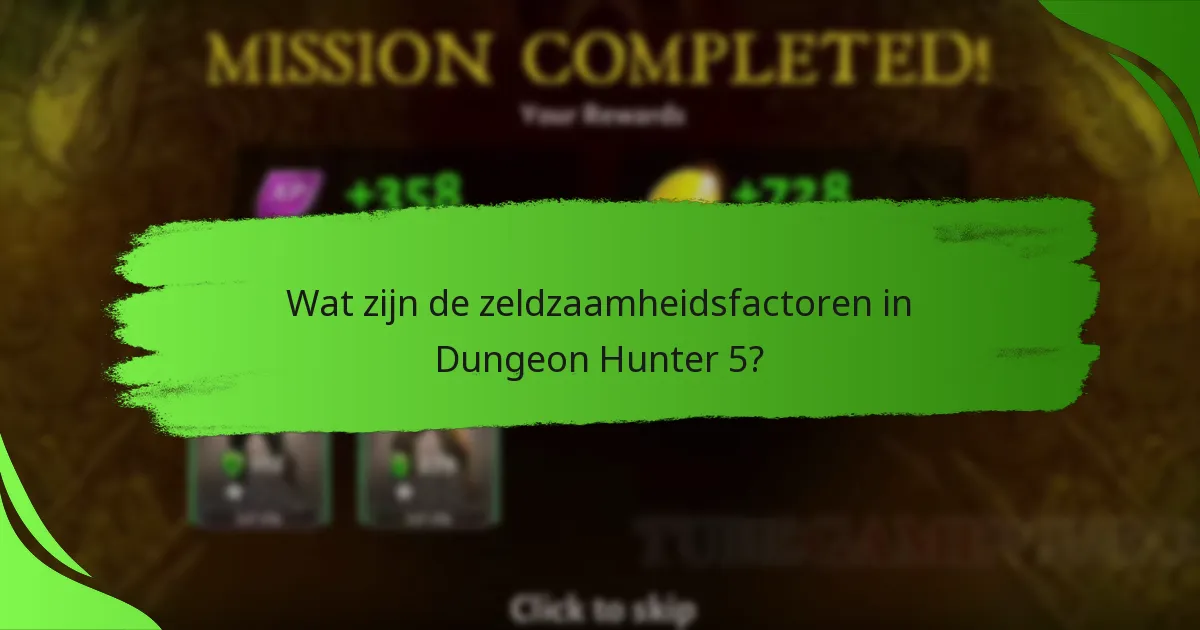 Wat zijn de zeldzaamheidsfactoren in Dungeon Hunter 5?