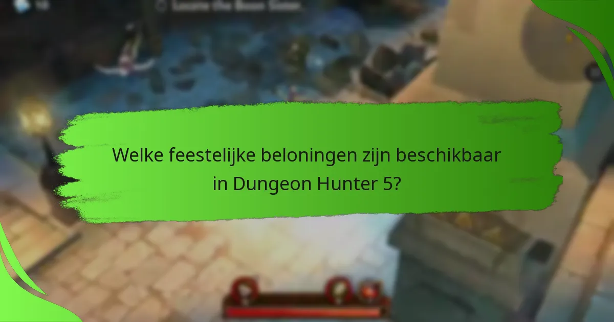 Welke feestelijke beloningen zijn beschikbaar in Dungeon Hunter 5?
