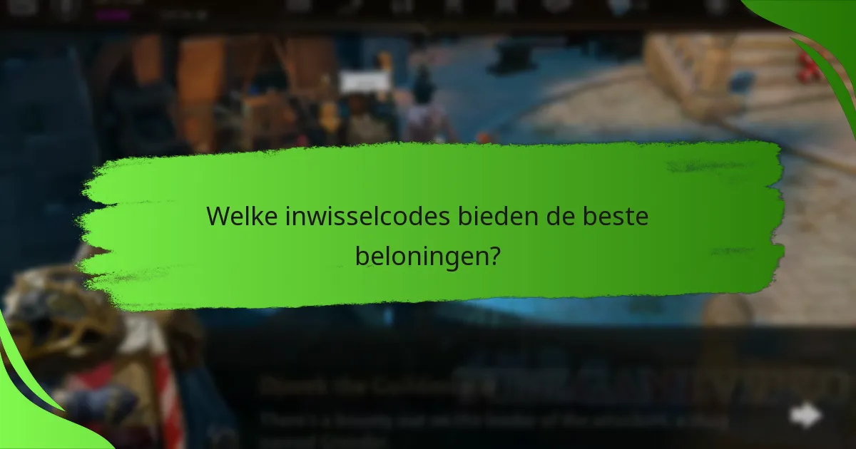 Welke inwisselcodes bieden de beste beloningen?