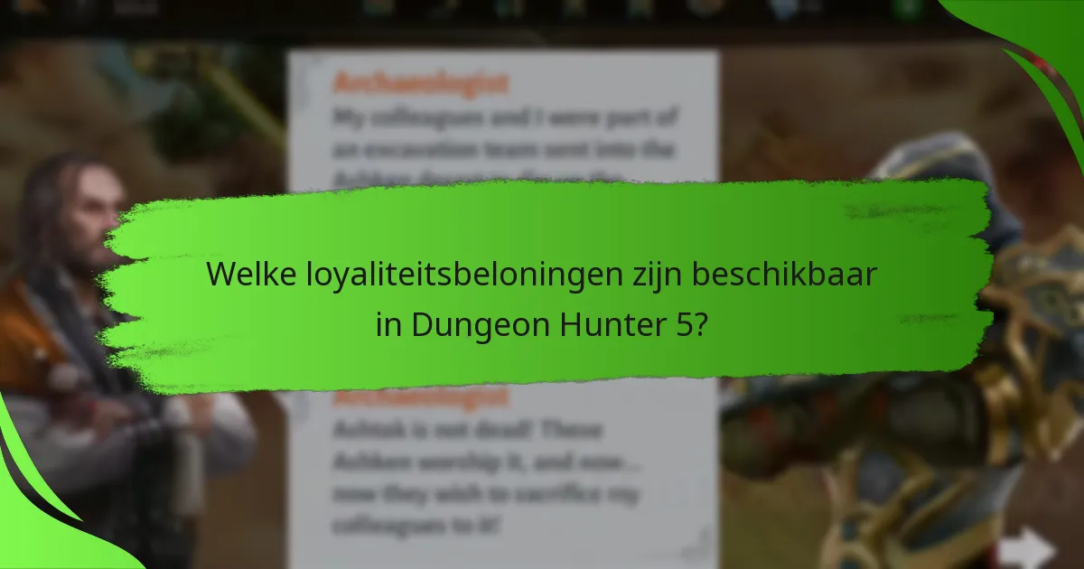 Welke loyaliteitsbeloningen zijn beschikbaar in Dungeon Hunter 5?