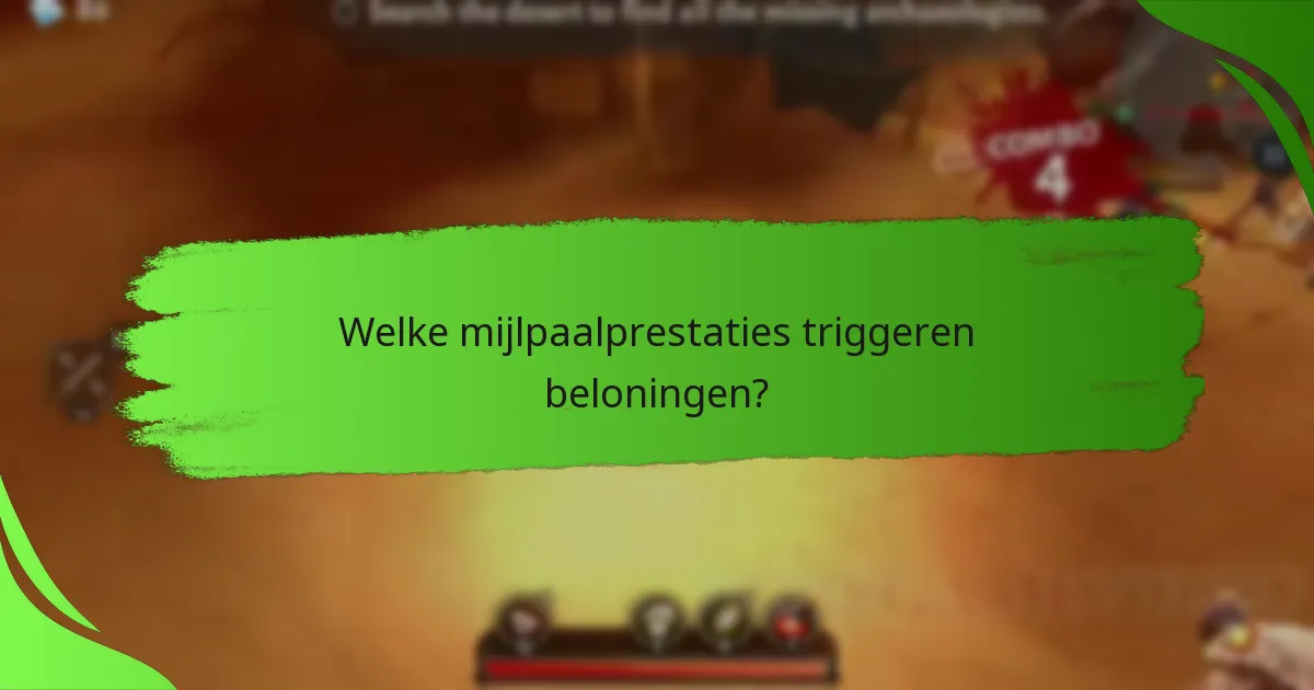 Welke mijlpaalprestaties triggeren beloningen?