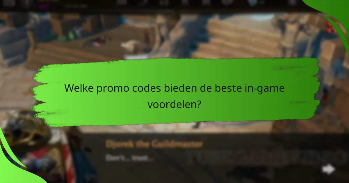 Welke promo codes bieden de beste in-game voordelen?