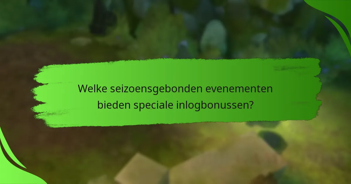 Welke seizoensgebonden evenementen bieden speciale inlogbonussen?