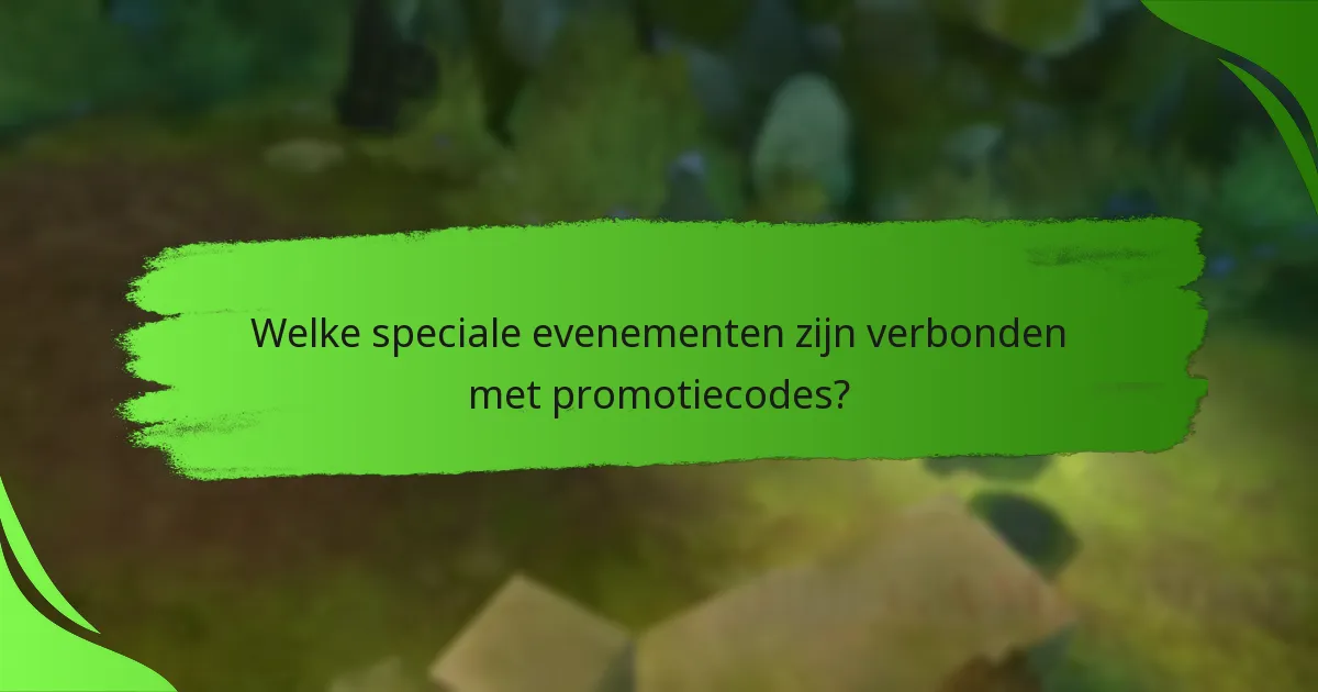 Welke speciale evenementen zijn verbonden met promotiecodes?