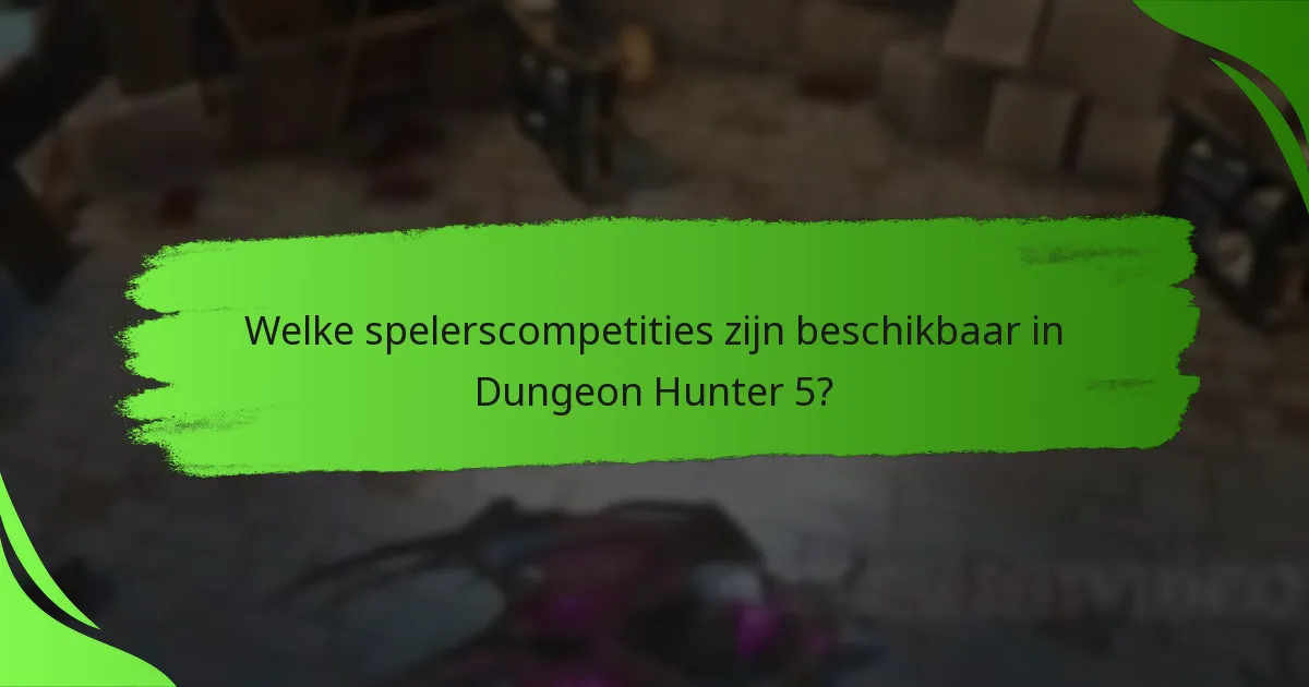 Welke spelerscompetities zijn beschikbaar in Dungeon Hunter 5?