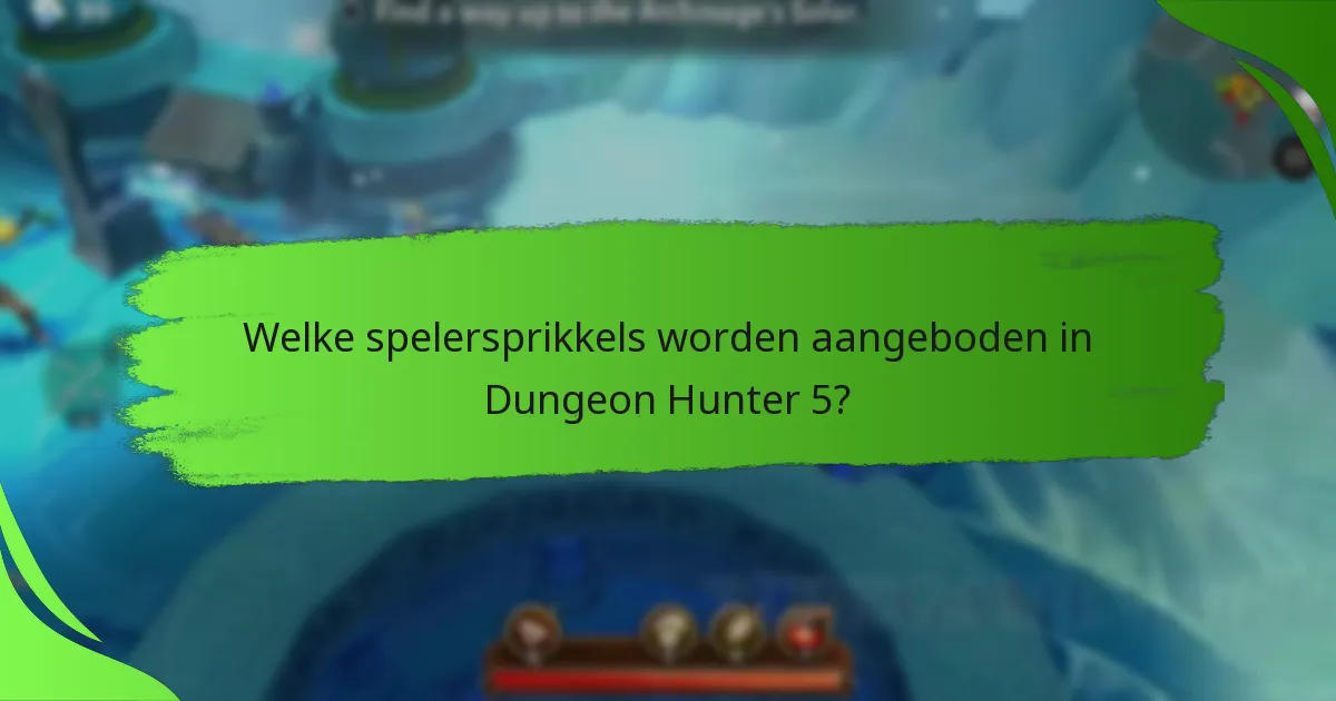 Welke spelersprikkels worden aangeboden in Dungeon Hunter 5?