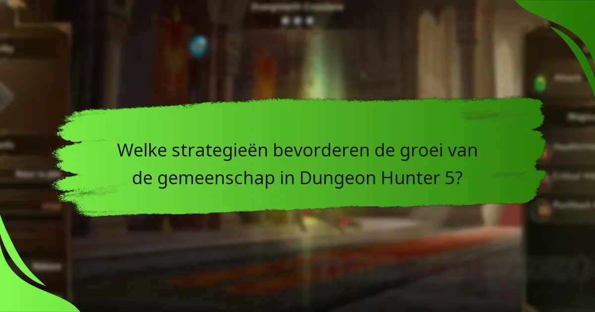 Welke strategieën bevorderen de groei van de gemeenschap in Dungeon Hunter 5?