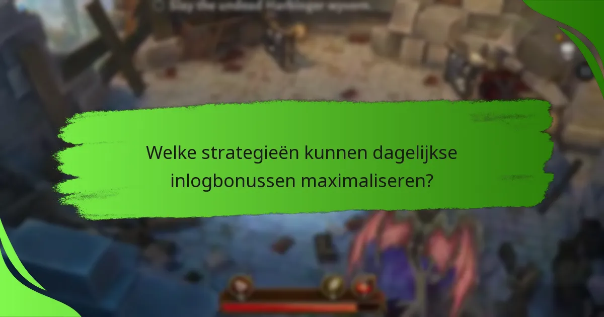 Welke strategieën kunnen dagelijkse inlogbonussen maximaliseren?
