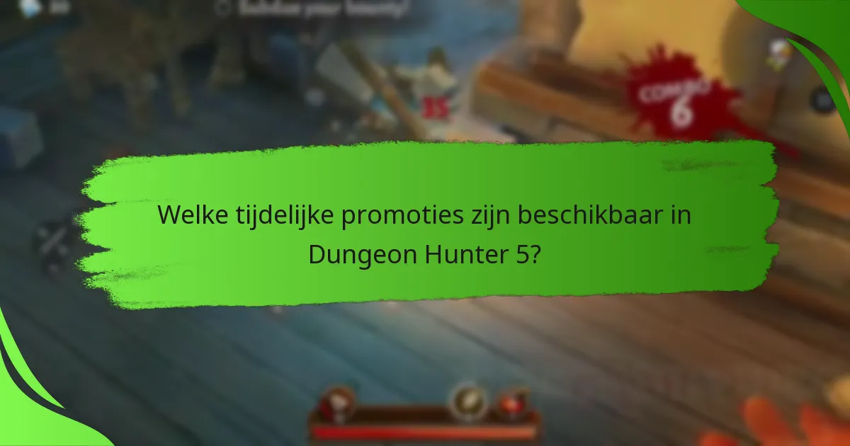 Welke tijdelijke promoties zijn beschikbaar in Dungeon Hunter 5?