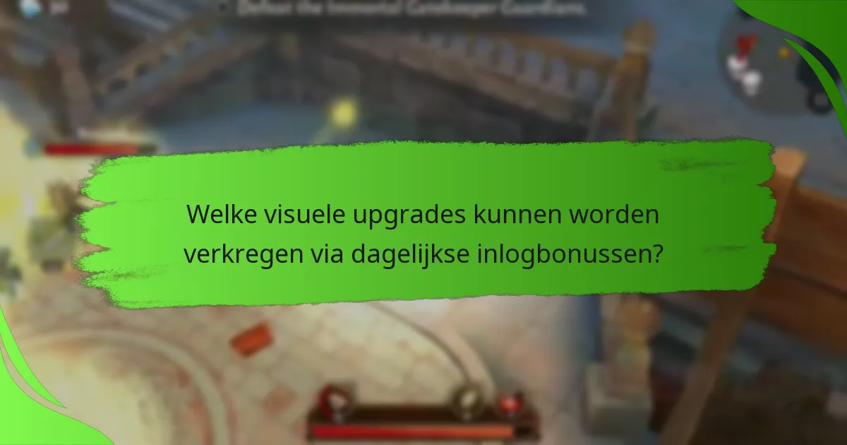 Welke visuele upgrades kunnen worden verkregen via dagelijkse inlogbonussen?